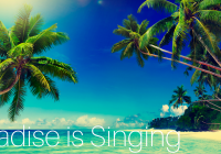 Paradise Is Singing